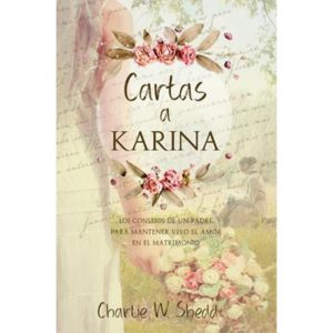 Cartas a Karina – Los Consejos De Un Padre Para Mantener Vivo El Amor En El Matrimonio