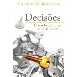 Decisões – Fazendo Escolhas Com Sabedoria