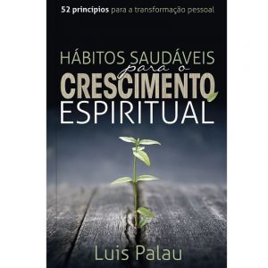 HABITOS SAUDAVEIS PARA O CRESCIMENTO ESPIRITUAL