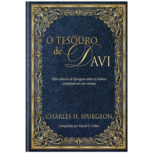 O Tesouro de Davi: Obra Clássica de Spurgeon Sobre os Salmos Compilada em um Volume