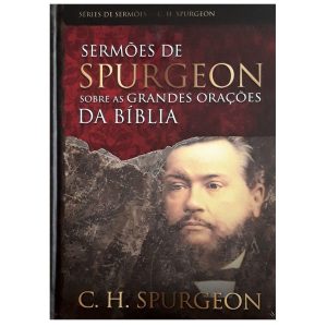 Sermões de Spurgeon Sobre as Grandes Orações da Bíblia