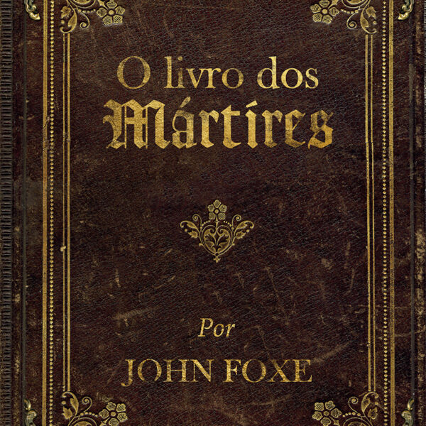 O livro dos mártires por John Foxe