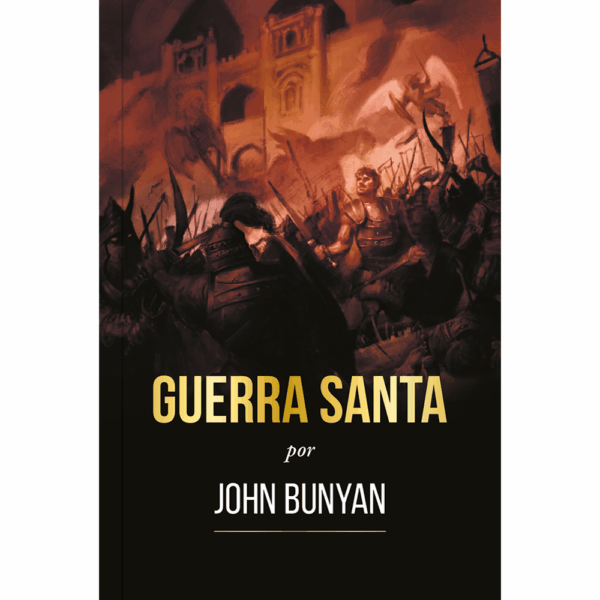Guerra Santa - Ilustrado: a Brilhante Alegoria de John Bunyan Sobre Batalha Espiritual