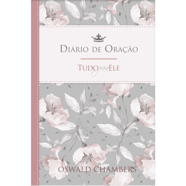 Diário de oração - Pão Diário - Tudo para ele