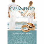Casamento A Três - Uma Aliança Com Deus