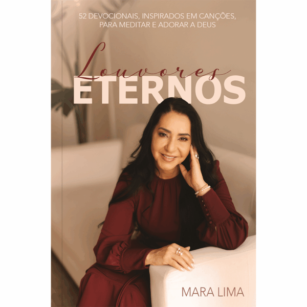 Louvores eternos - 52 devocionais, inspirados em canções, para meditar e adorar a Deus