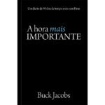 A hora mais importante - A Hora Mais Importante: um Diário de 90 Dias de Tempo a Sós com Deus