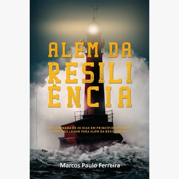 Além da Resiliência: uma Jornada de 40 Dias em Princípios Eternos que nos Levam Para Além da Resiliência