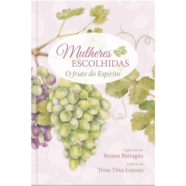 Mulheres escolhidas - O fruto do Espírito