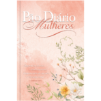 Pão Diário Mulheres | O Senhor reina! Meditações diárias de Mulheres para Mulheres