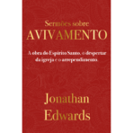 Jonathan Edwards: Sermões Sobre Avivamento