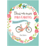 Deus me ouve para garotas  90 devocionais para fortalecer a sua fé