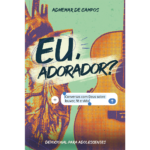 Eu, adorador?