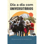 Dia a dia com universitários - 365 devocionais do câmpus para a vida