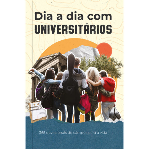 Dia a dia com universitários - 365 devocionais do câmpus para a vida